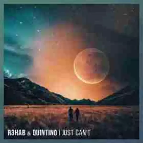R3HAB X Quintino - I Just Cant (CDQ)